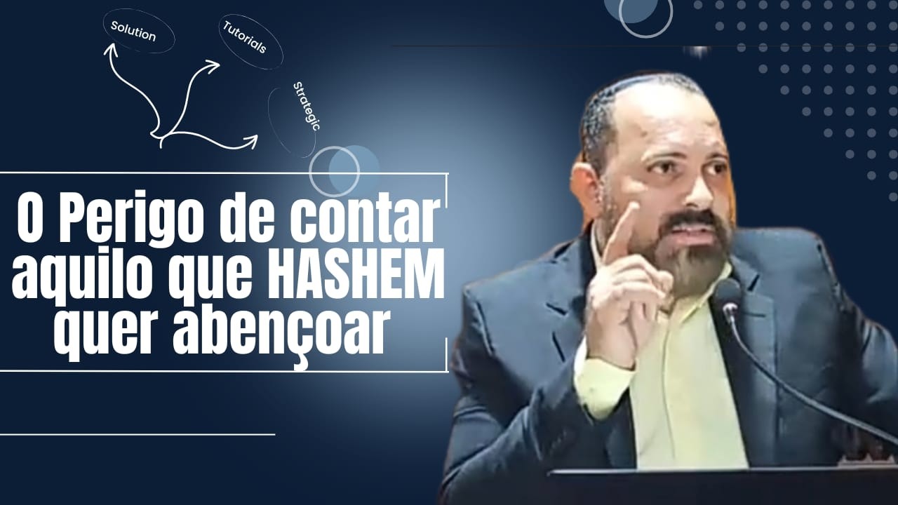 SHEL SHIUR SHABAT - O PERIGO DE CONTAR AQUILO QUE HASHEM QUER ABENCOAR