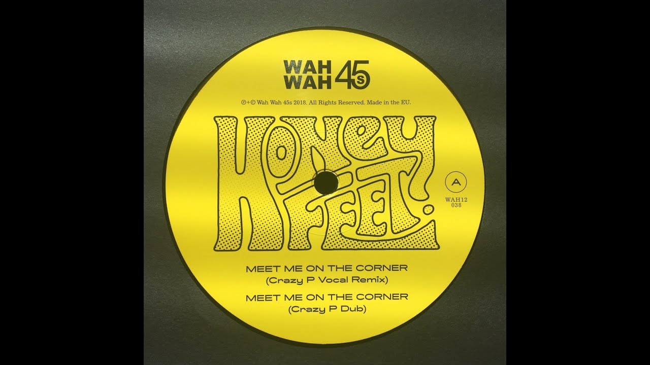 HONEYFEET - MEET ME ON THE CORNER (CRAZY P VOCAL REMIX) (WAH WAH 45s)