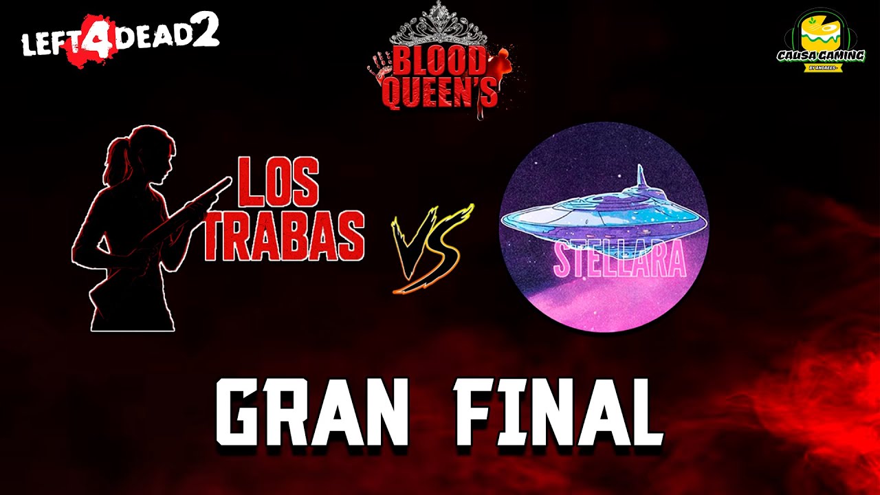 GRAN FINAL | LOS TRABAS VS STELLARA | BLOOD QUEENS 🏆 | L4D2