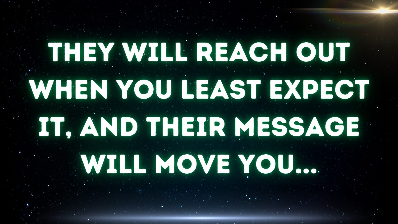 💌 Они свяжутся с вами, когда вы меньше всего этого ожидаете, и их сообщение тронет вас...