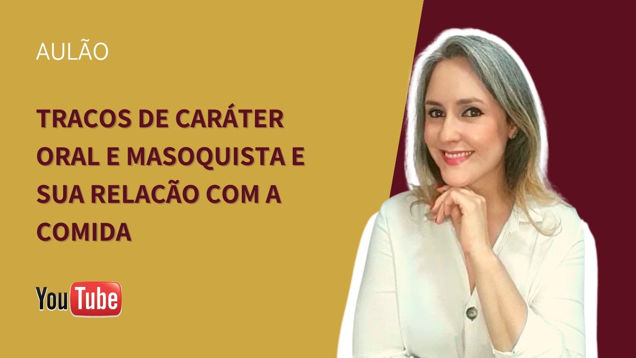 Traço de carater oral e masoquista e sua relação com a comida
