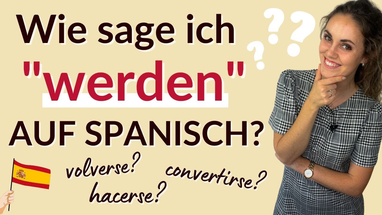 „Werden“ auf Spanisch – So ist es richtig!