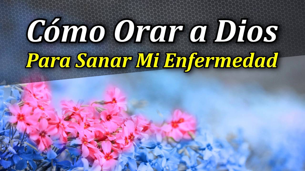 Cómo Orar a Dios Para Sanar mi Enfermedad - Por Elías Berntsson