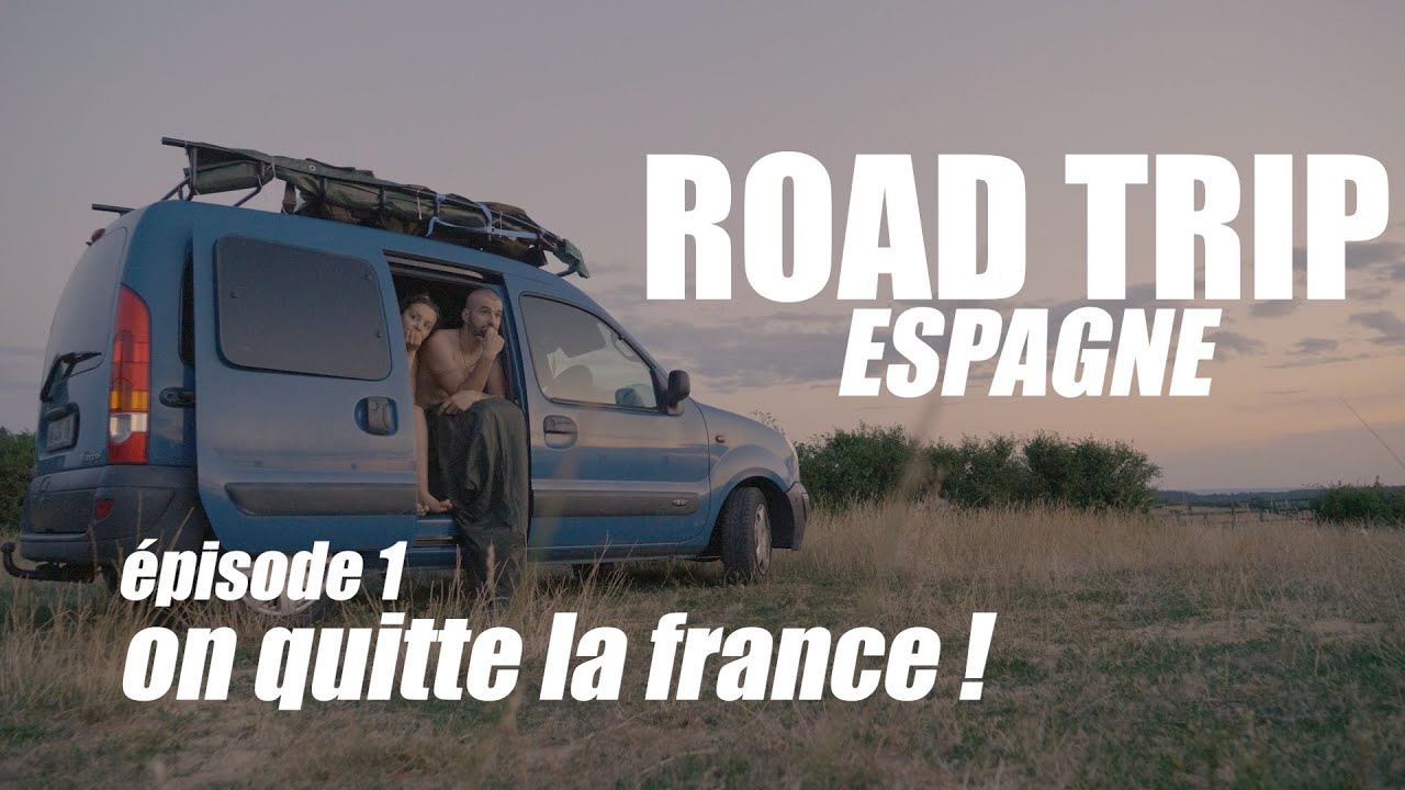 ROAD TRIP ESPAGNE #1 (on quitte la France avec notre Kangoo FREYR)