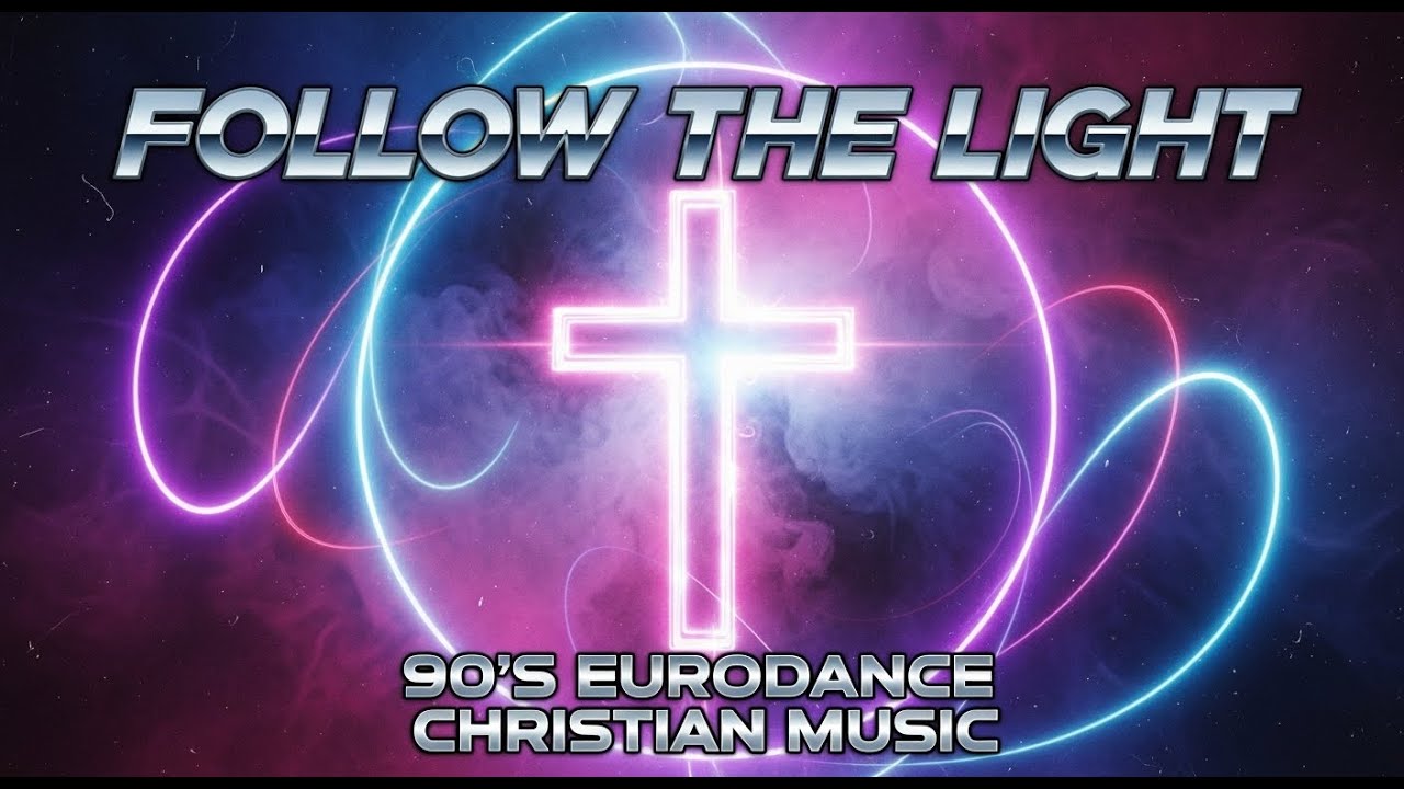 Follow the Light – Run Toward His Glory | 90’s Eurodance Christian Music