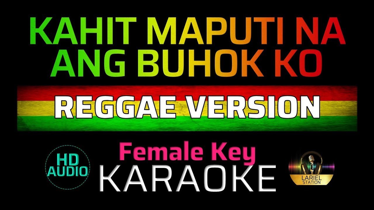 KAHIT MAPUTI NA ANG BUHOK KO - Reggae | KARAOKE - Female Key
