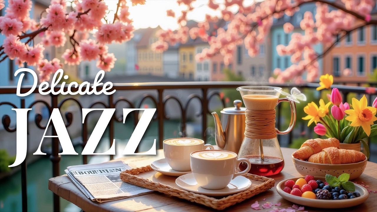 Delicate Morning Jazz ☕ Soothing Bossa Nova Instrumental & Upfitting Coffee for Great moods