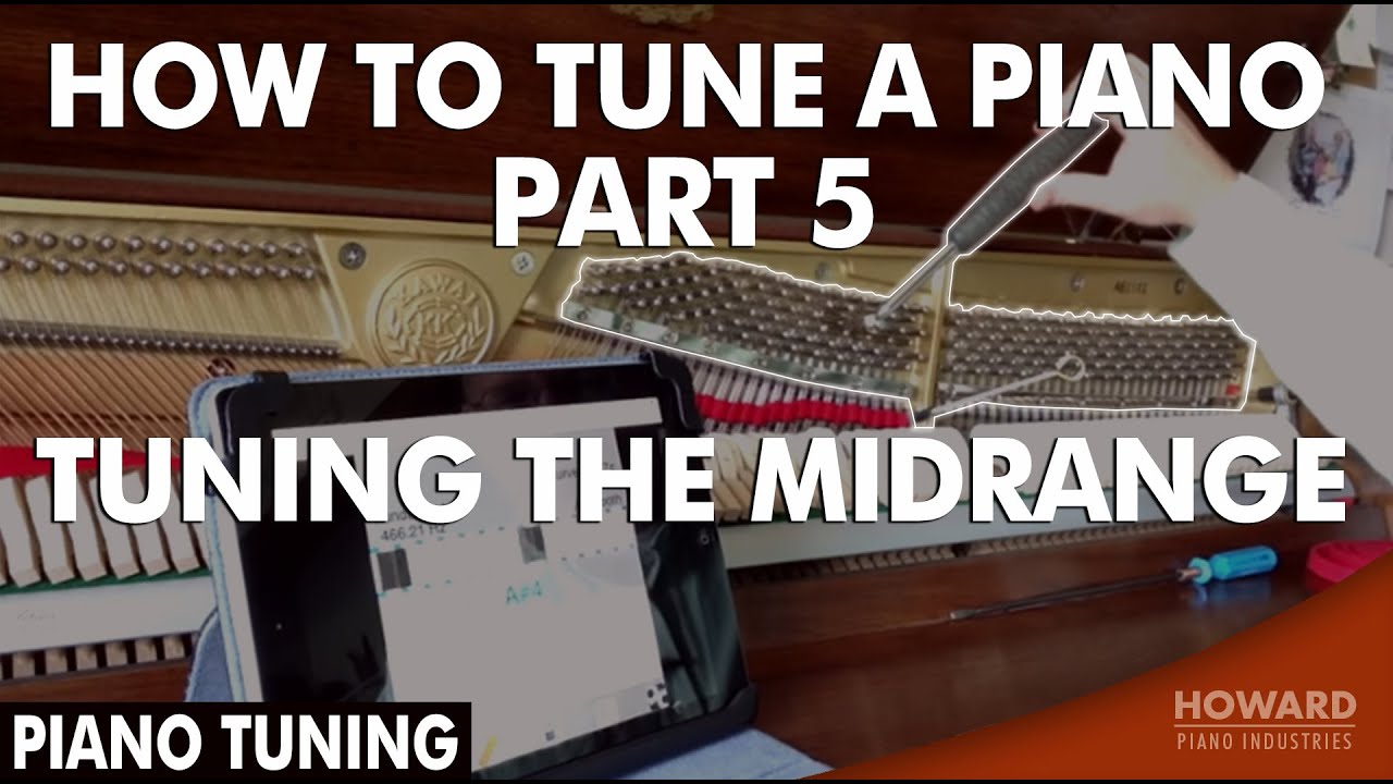 Piano Tuning - How to Tune A Piano Part 5 - Tuning the Midrange I HOWARD PIANO INDUSTRIES