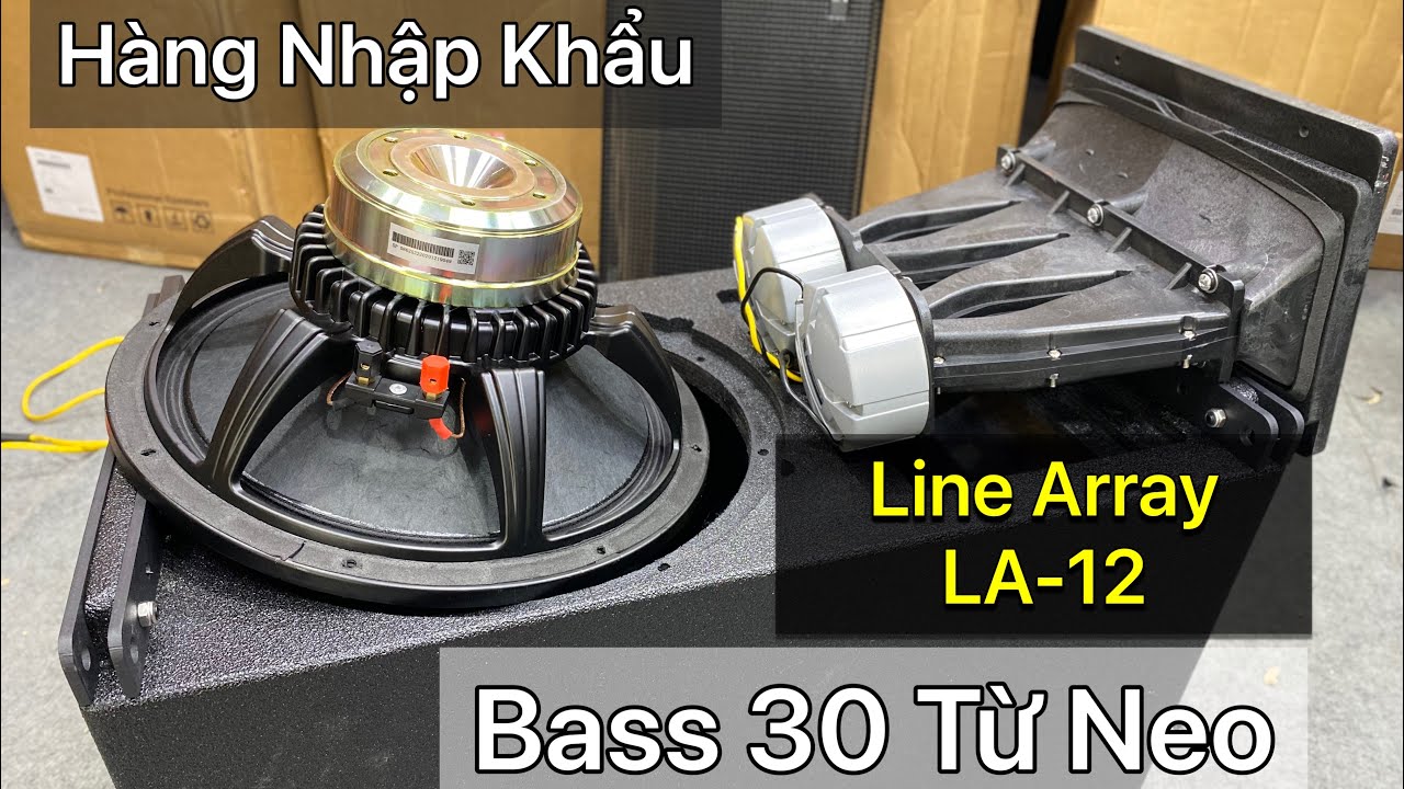 Hàng Đã Về: Line array Bass 30 Neo | Lx acoustic LA-12: 19tr (Hàng Nhập Nguyên Kiện)