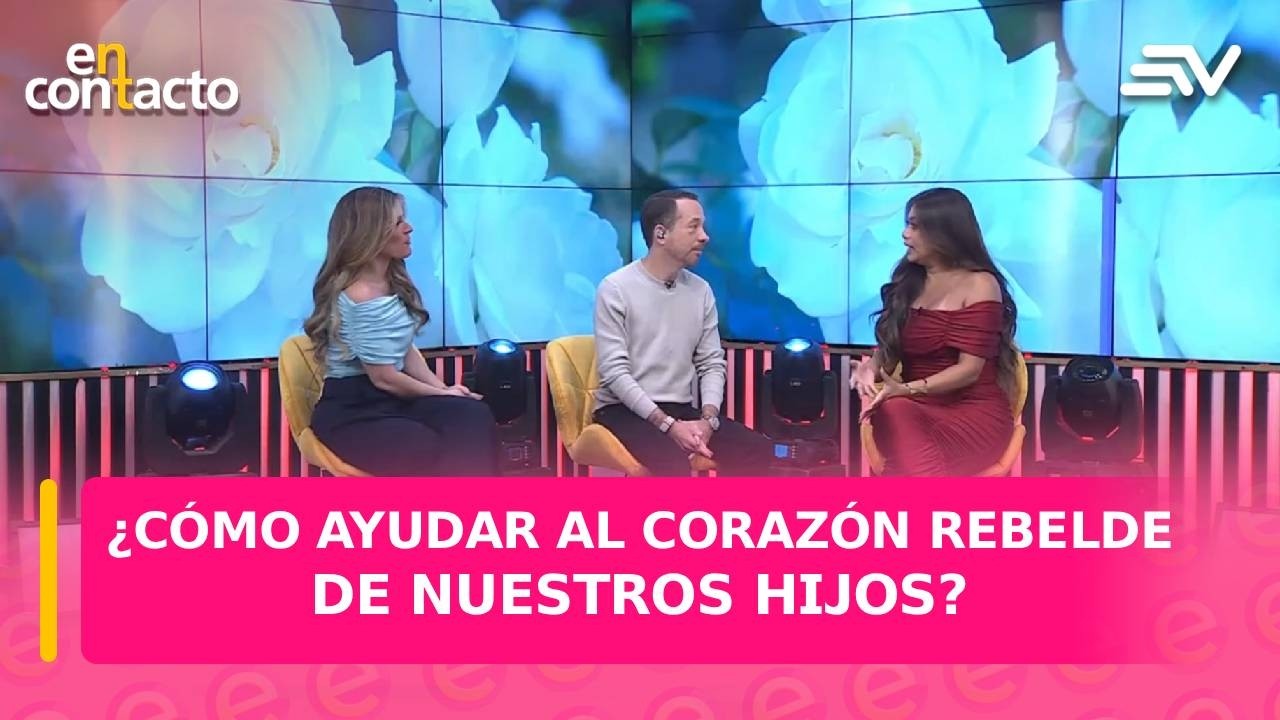 ¿Cómo ayudar al corazón rebelde de nuestros hijos? | En Contacto | Ecuavisa