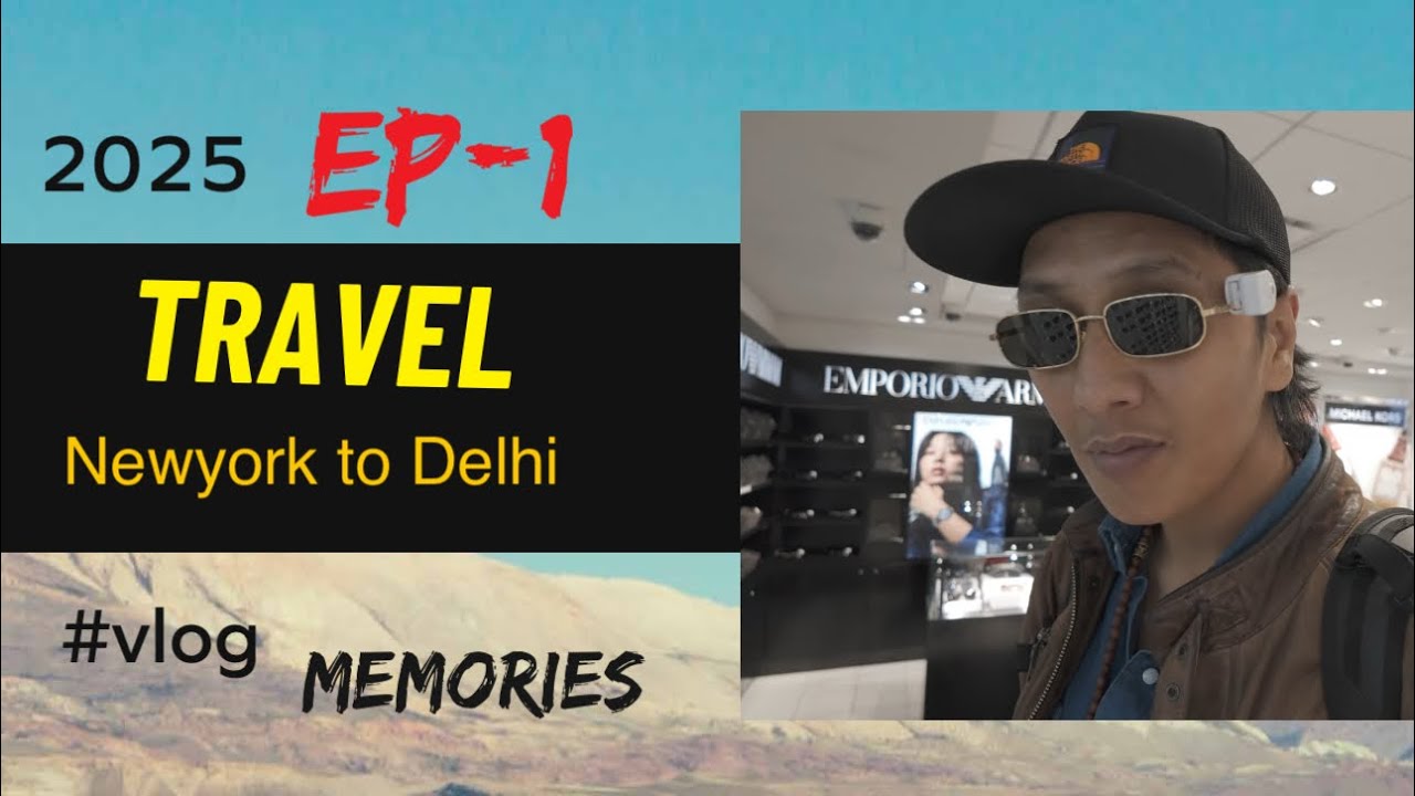 2025 memories # Episode - 1 // New York to New Delhi