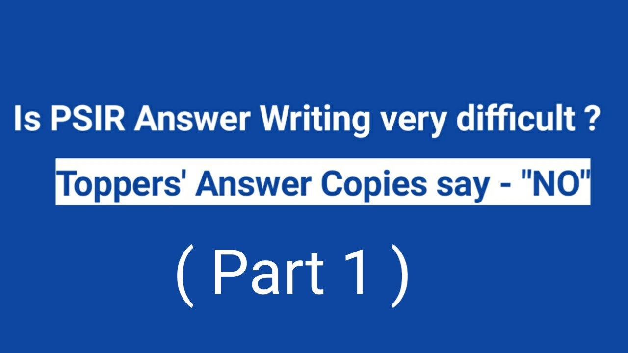 PSIR Answer Writing is very * SIMPLE * - Topper's Answer Copies provide the PROOF