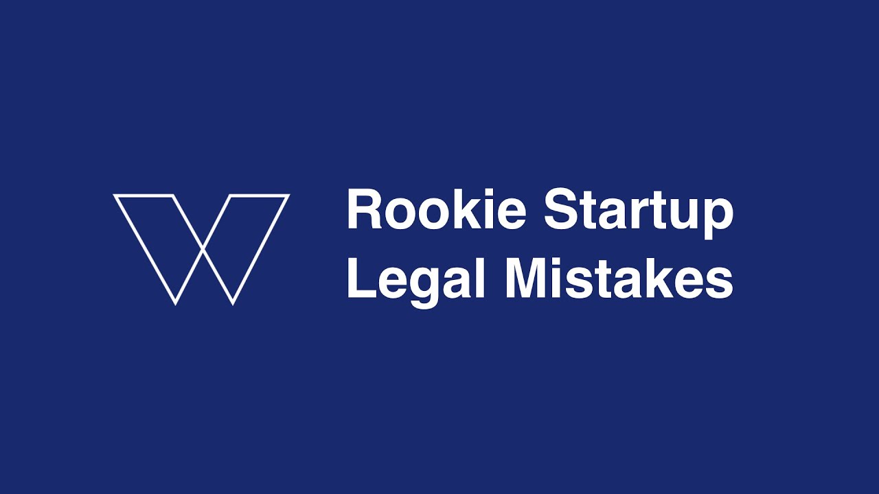 How to Avoid Rookie Startup Legal Mistakes