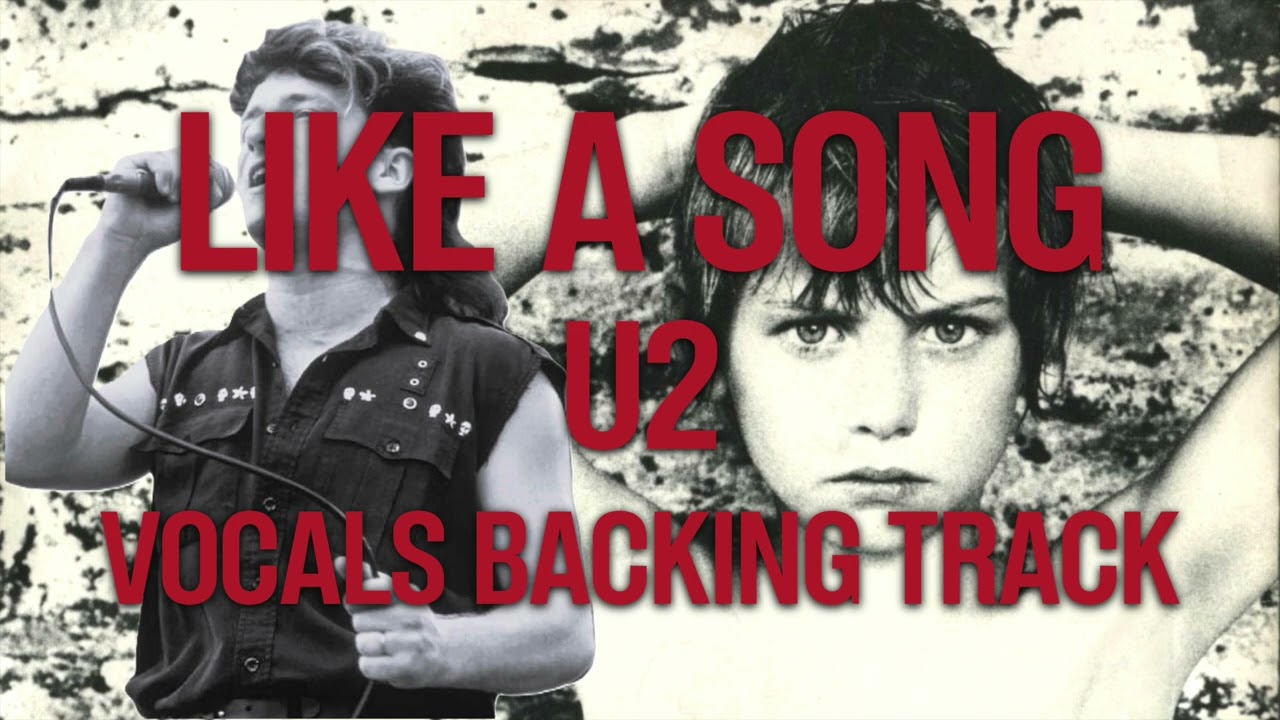 U2 - Like A Song (Vocals backing track) - Karaoke