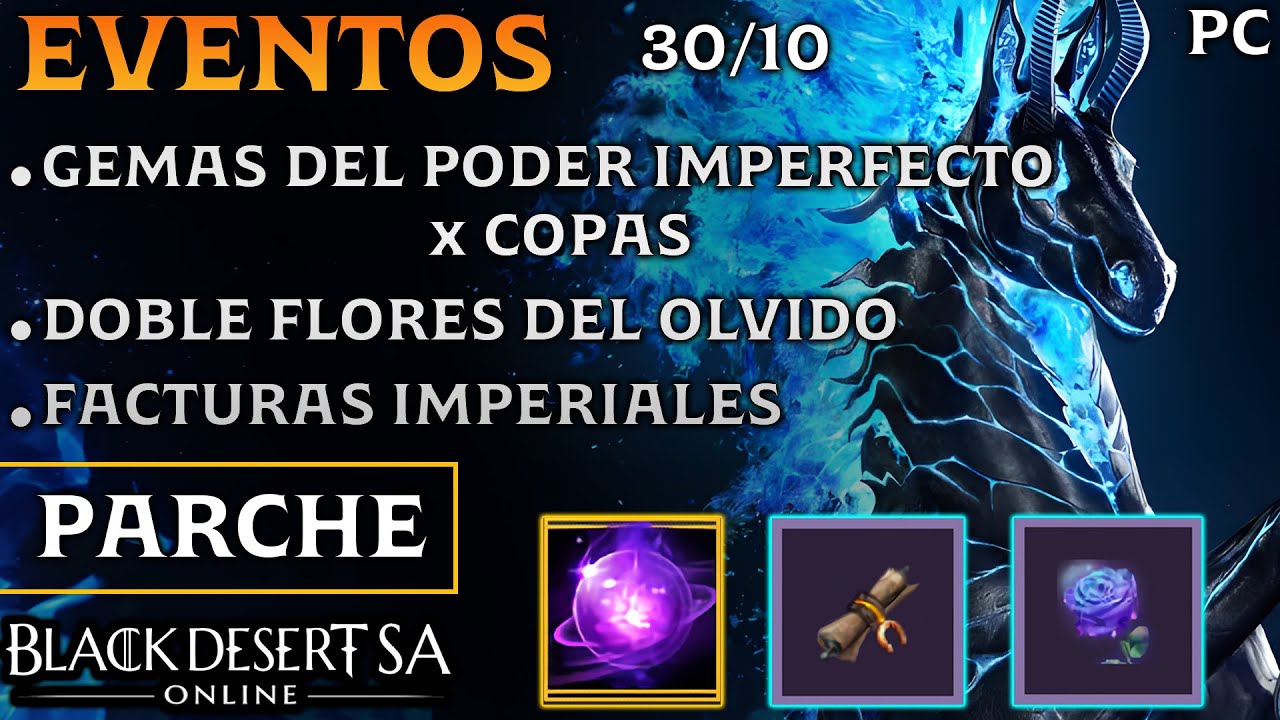 BLACK DESERT SA | EVENTOS | GEMAS DEL PODER IMPERFECTO | DOBLES FLORES DEL OLVIDO | PARCHE | PC