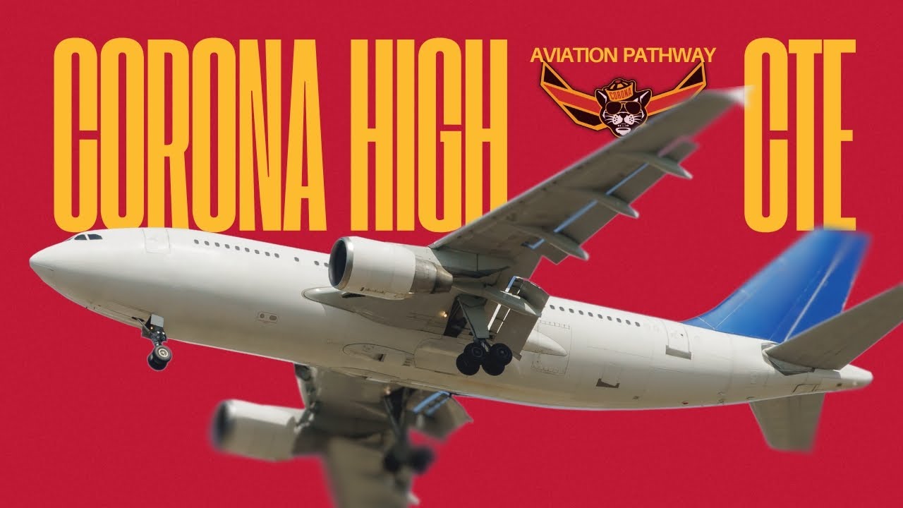 Corona High School - Soaring to New Heights | CTE Aviation