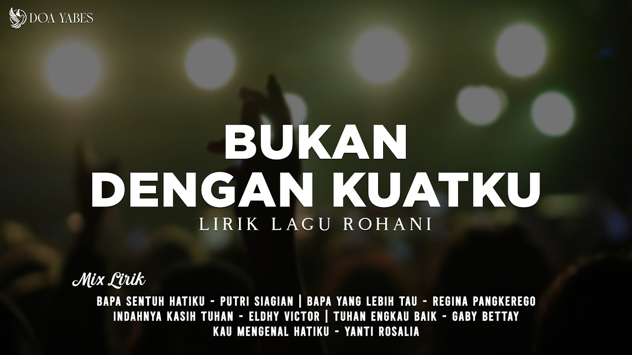 Bukan Dengan Kuatku - Putri Siagian (Lirik) Lagu Rohani [Mix]
