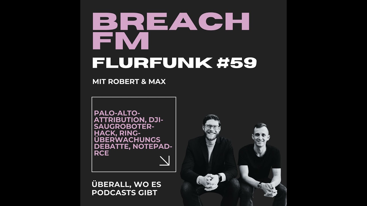 Flurfunk - Palo-Alto-Attribution, DJI-Saugroboter-Hack, Ring-Überwachungsdebatte, Notepad-RCE