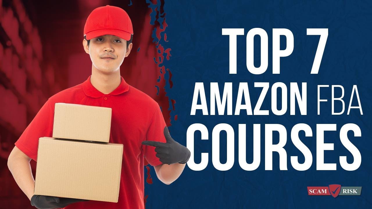 The Top 7 Amazon FBA Courses - Amazon FBA 2021