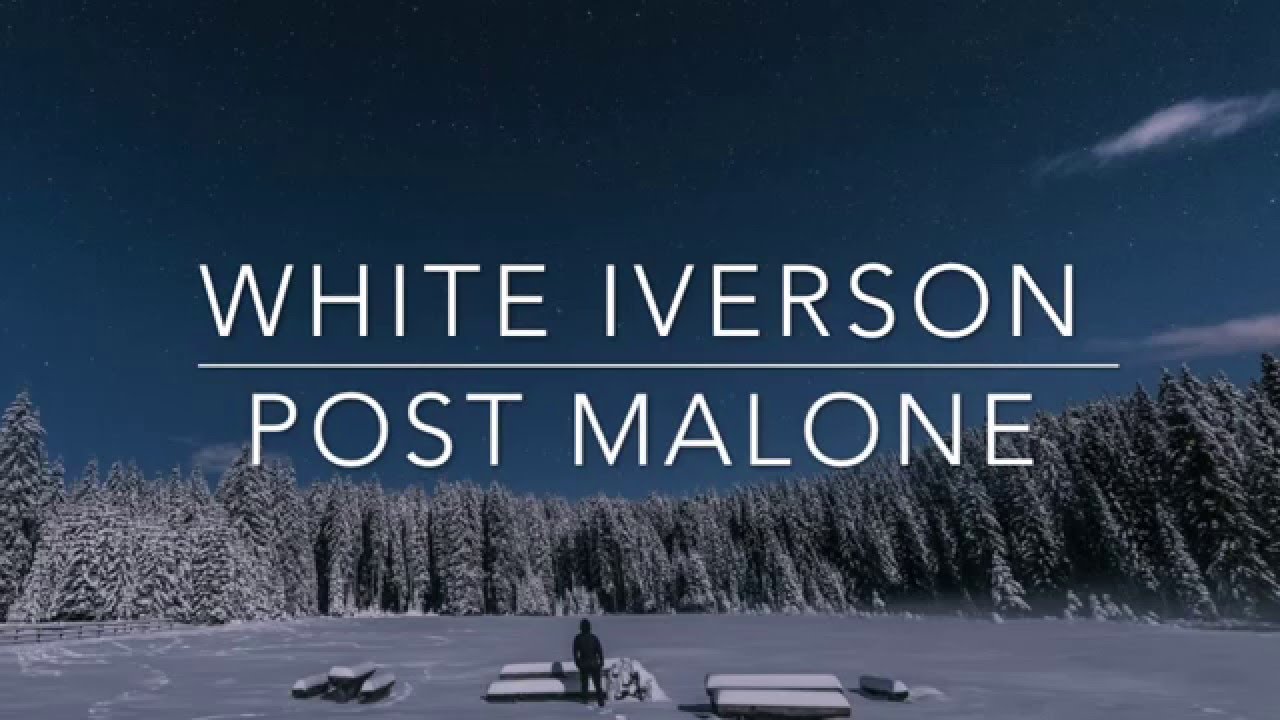 White Iverson- Post Malone Lyric Video
