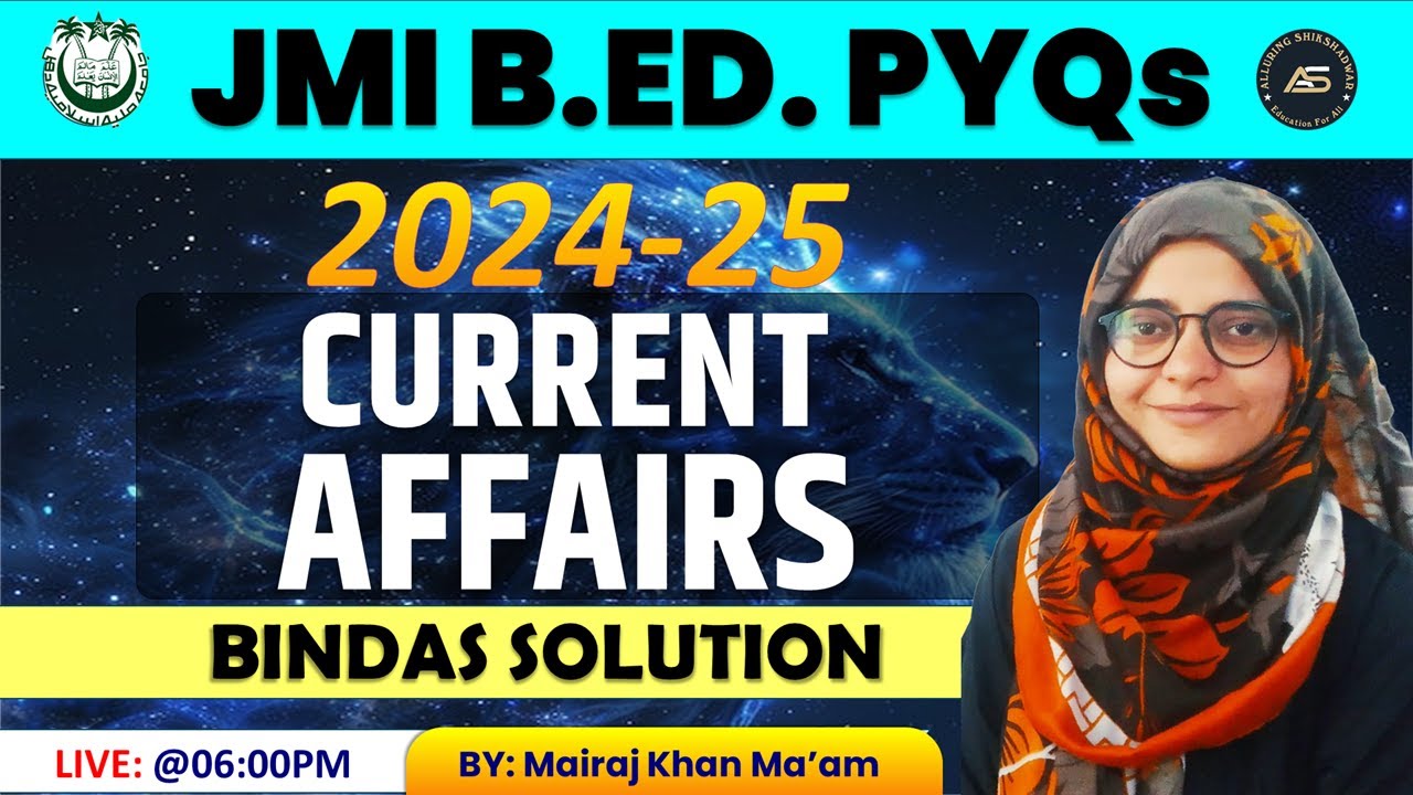 CURRENT AFFAIRS : JMI B.Ed PYQs 2024 - 25 Solution...Part-2