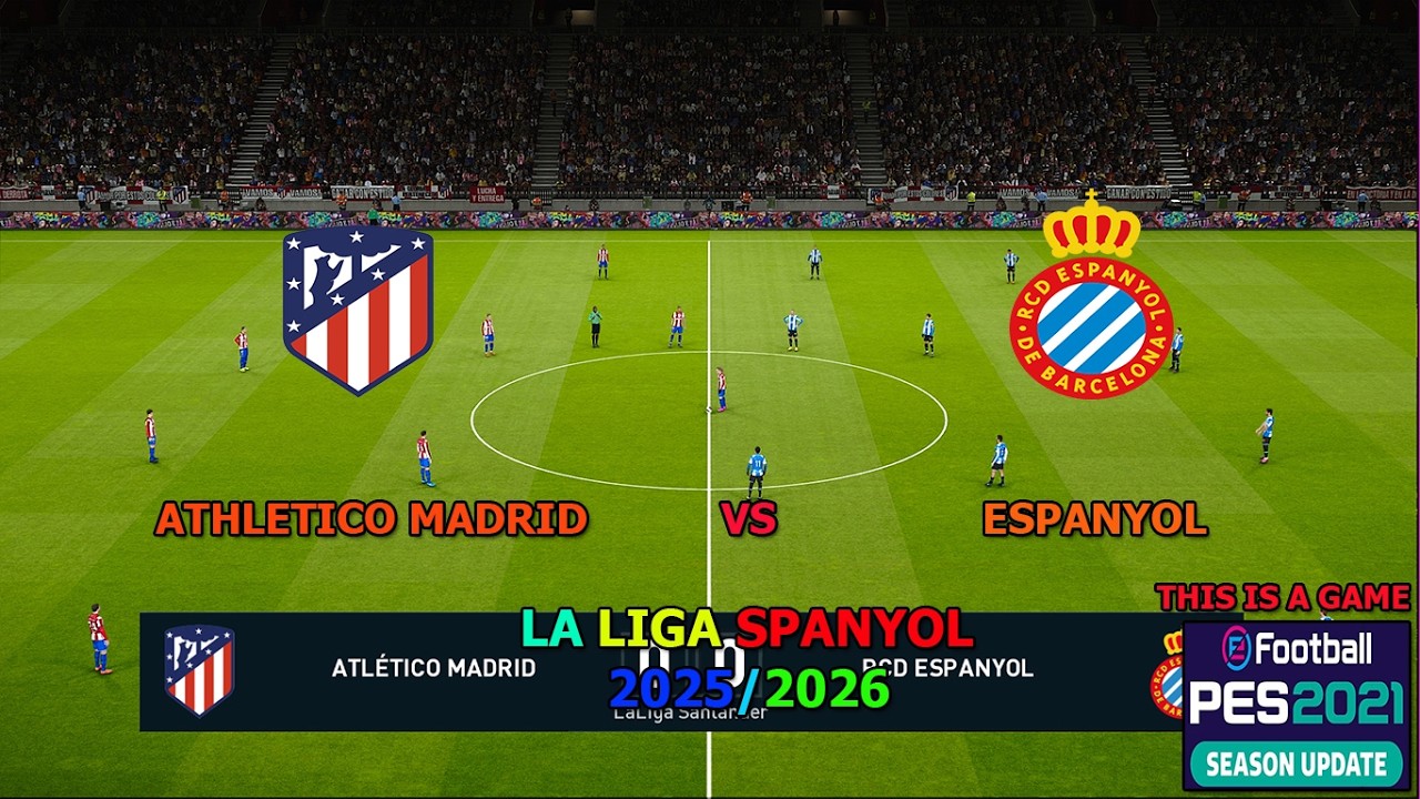 ATHLETICO MADRID VS ESPANYOL (LIGA SPANYOL 2026, THIS IS A FOOTBALL GAME PES 2021)