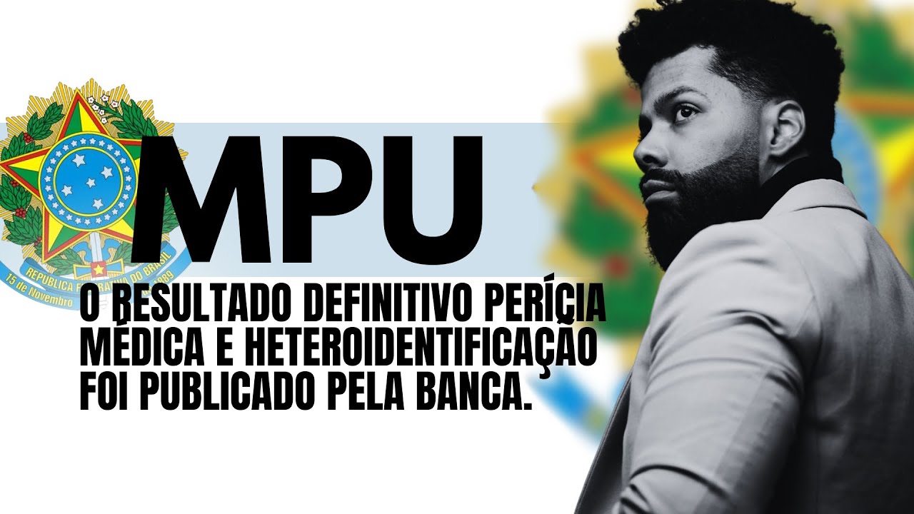 CONCURSO MPU - Resultado definitivo heteroidentificação e biopsicossocial. Foi eliminado? É p você!