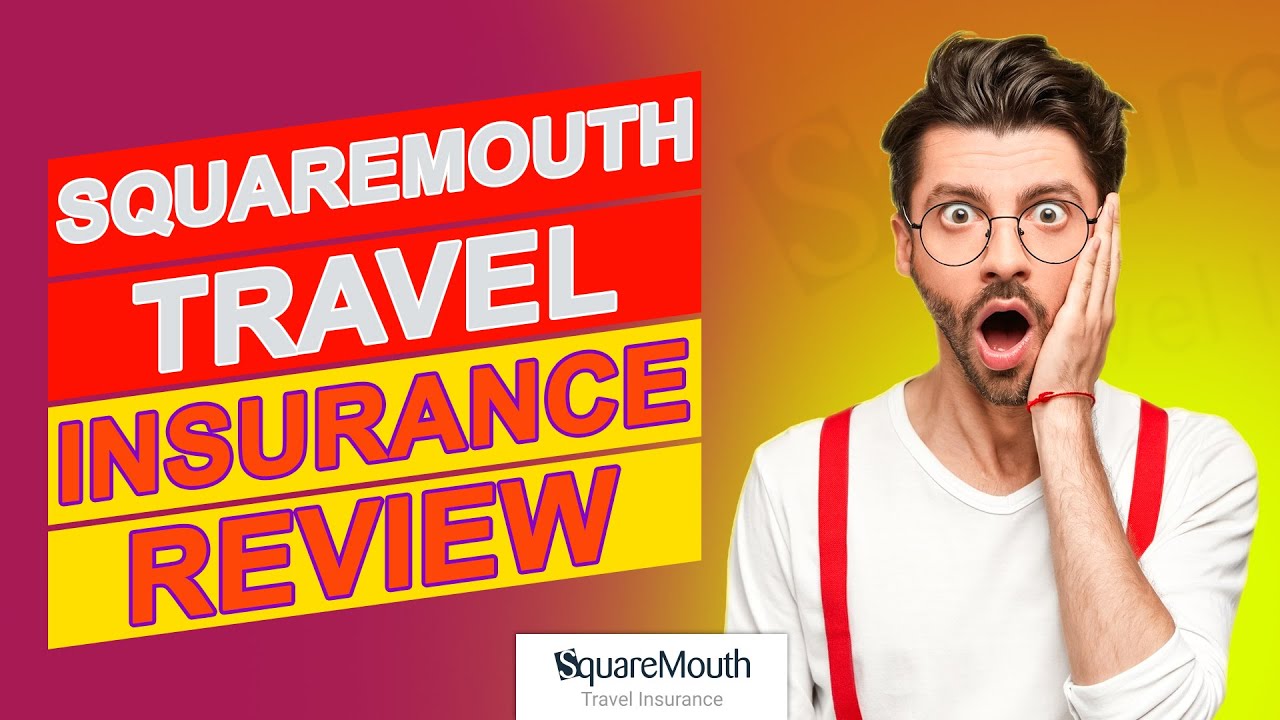 SquareMouth Travel Insurance Review &ndash; Key Features You Need To Know About (Is It Worth It?)