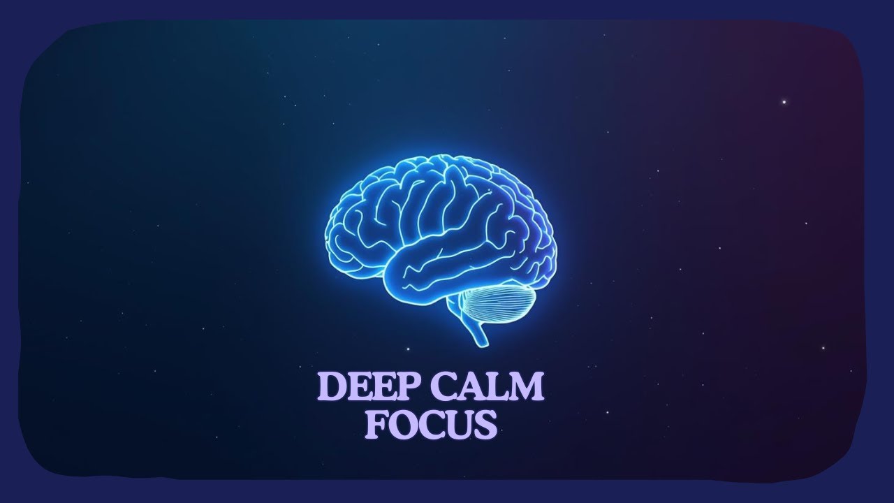 Deep Calm Focus for Anxiety Relief | Gentle Frequencies for a Clear Mind