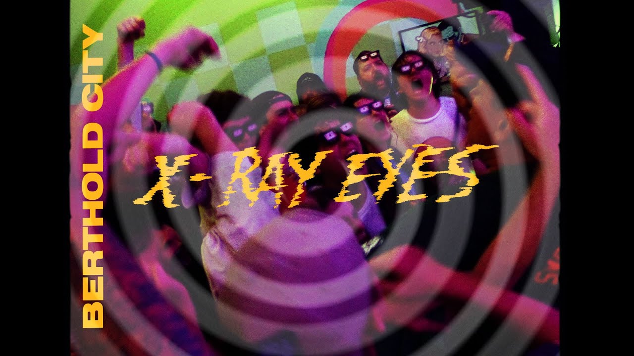 BERTHOLD CITY - X-RAY EYES (OFFICIAL VIDEO)`