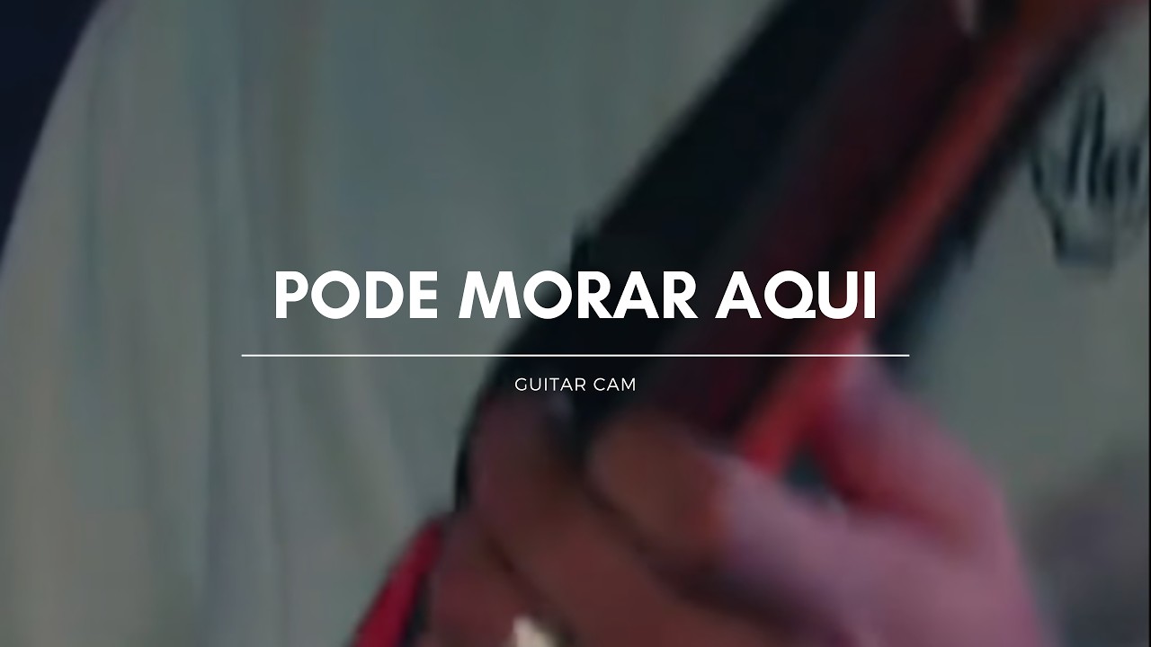 Pode Morar Aqui | Guitar Cam
