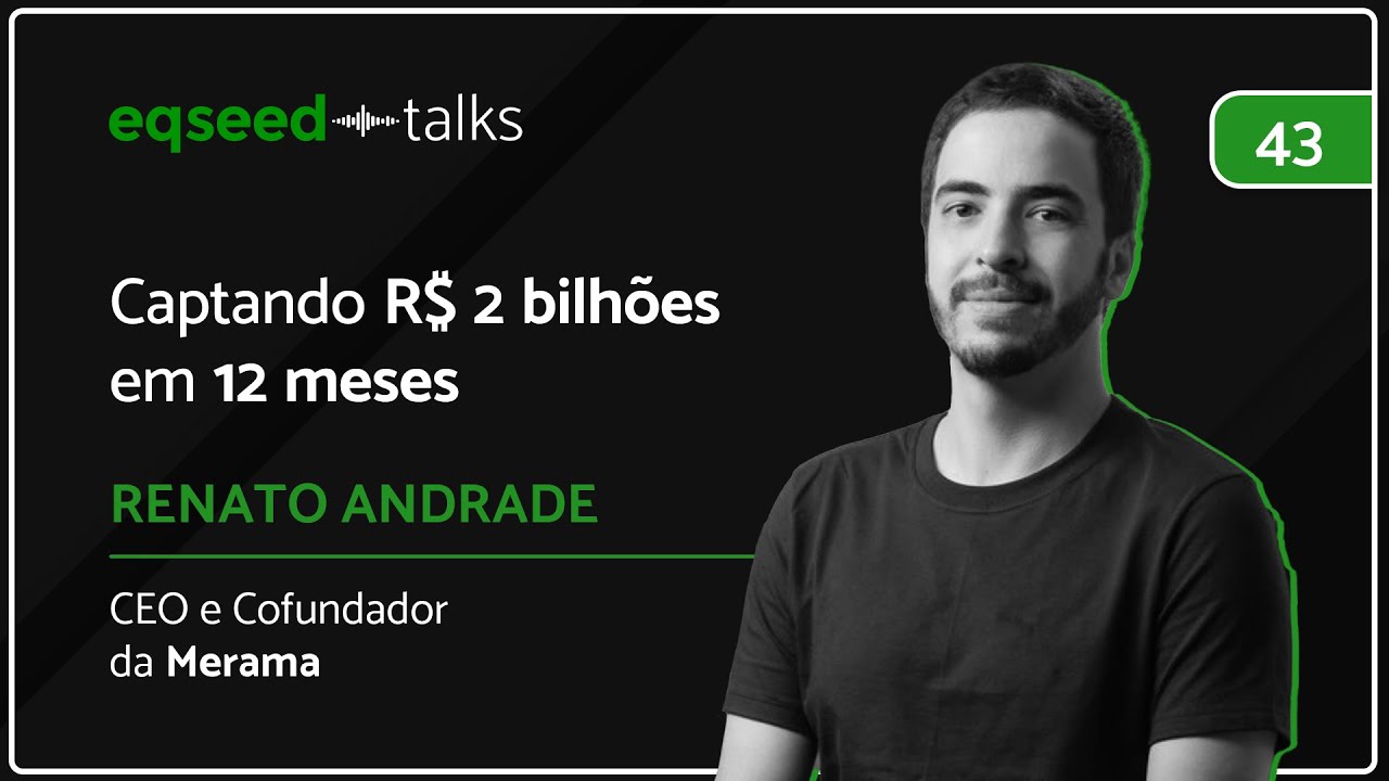Renato Andrade, CEO e cofundador da Merama | Captando R$2 bilhões em 12 meses