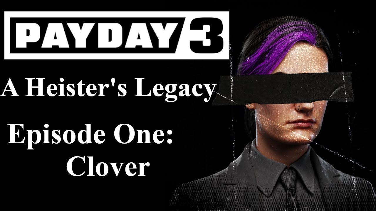 A Heister's Legacy Episode 1: Clover | Payday 3 Lore Video