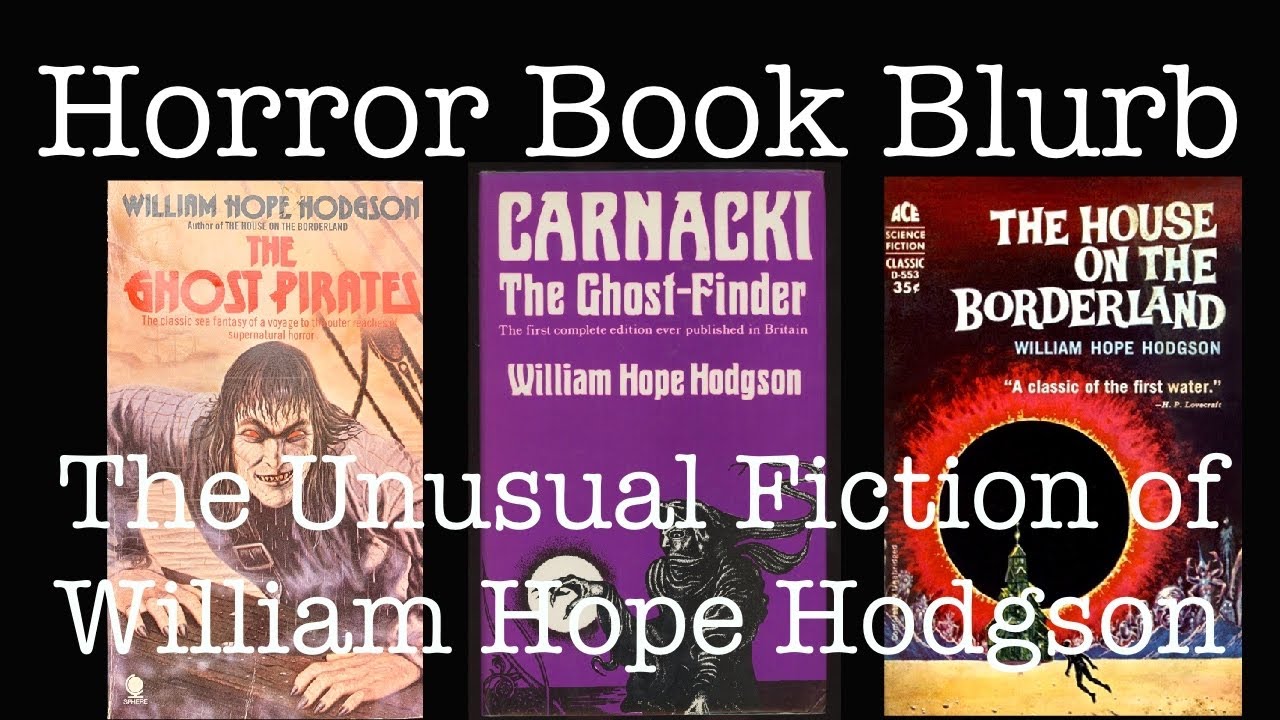 The Unusual Fiction of William Hope Hodgson - Horror Book Blurb