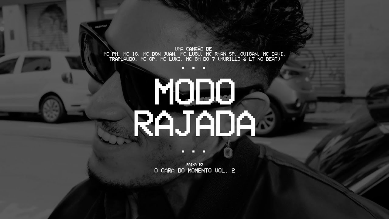 MODO RAJADA - Mc Ph, Mc IG, Mc Don Juan, Mc Lugu, Mc Ryan SP, Guigan, Mc Davi, Traplaudo, MC Luki...
