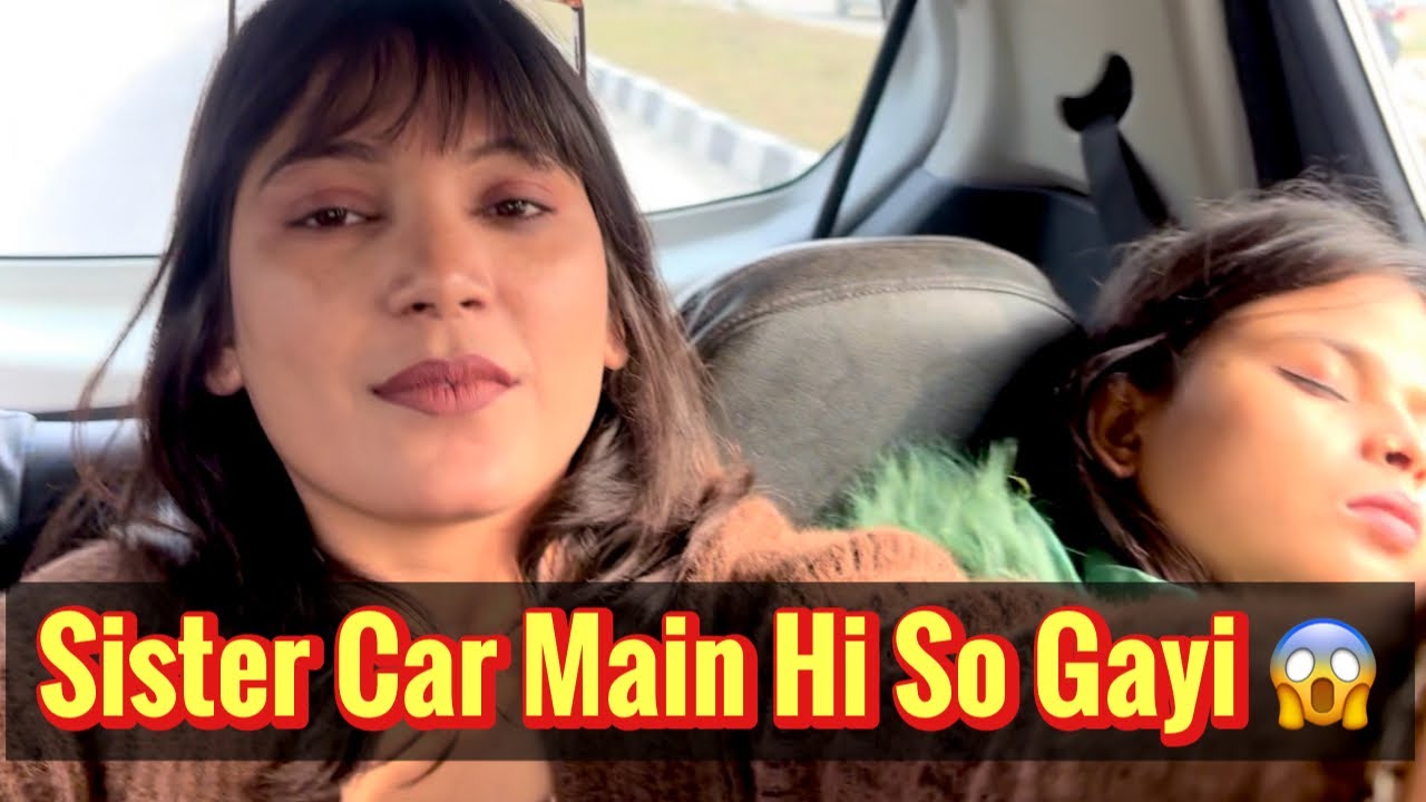 Aaj Meri Sister Car Main Hi So Gayi 😱 #vlog #dailyvlog