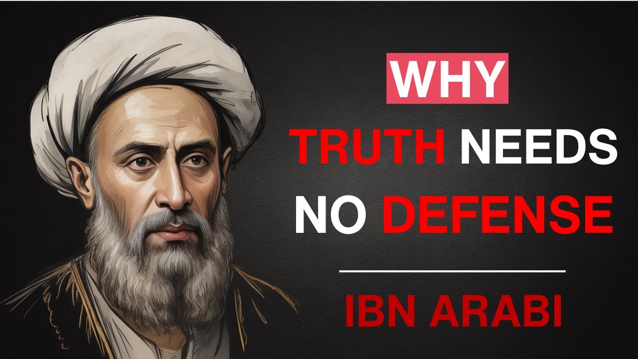 Why Truth Needs No Defense – Ibn Arabi