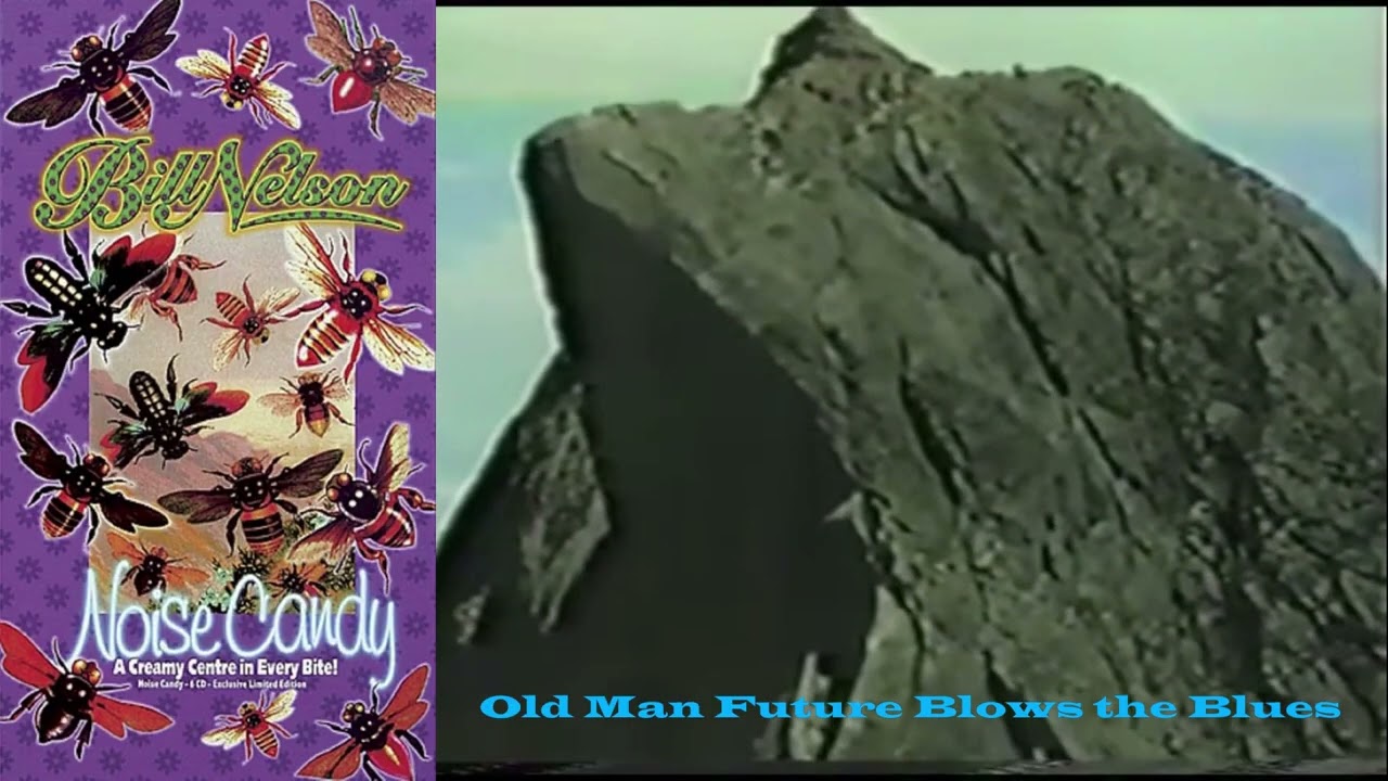 Bill Nelson - Noise Candy (Old Man Future Blows the Blues)