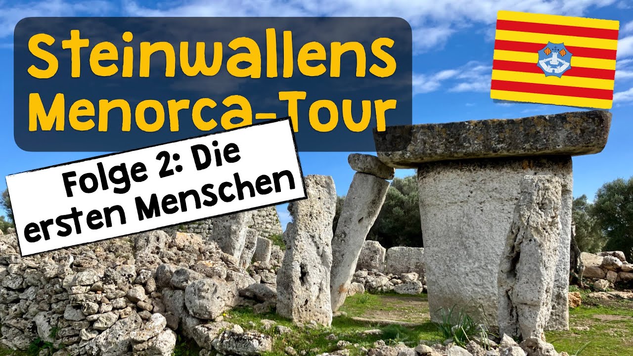 Steinwallens Menorca-Tour ✦ Folge 2: Die ersten Menschen ✦ Das Geheimnis der Talayot-Kultur