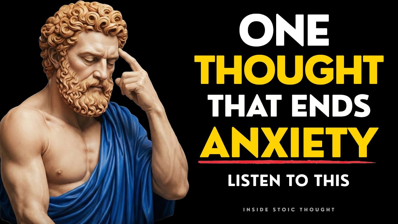 The One Stoic Thought That Destroys Anxiety &mdash; AT ANY AGE | STOICISM