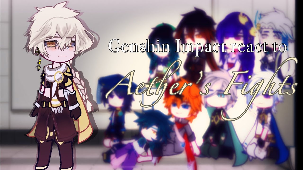 Genshin Impact react to Aether’s Fights - P2: Liyue || Genshin Impact ||