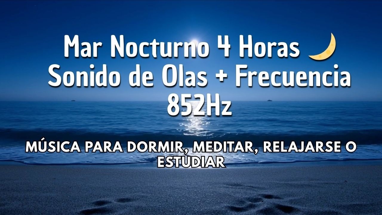Mar Nocturno 🌙 Sonido de Olas + Frecuencia 852Hz | Música para Dormir, Meditar, Relajarse o Estudiar