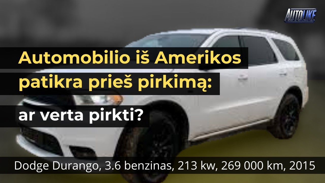 AUTOPATIKRA PRIEŠ PIRKIMĄ KLAIPĖDOJE. Dodge Durango, 3.6 benzinas, 213 kw, 269 000 km, 2015 m.