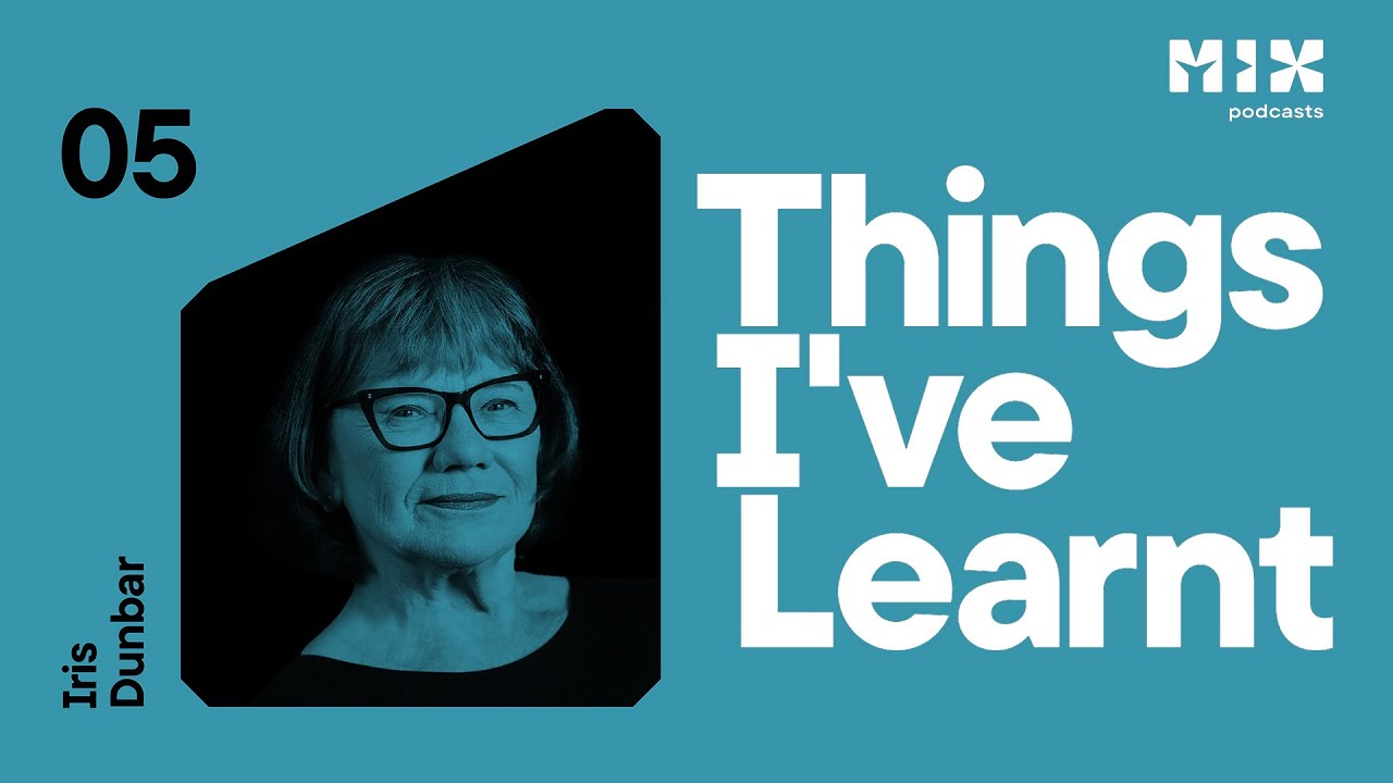 Things I've Learnt | Episode 5: Iris Dunbar