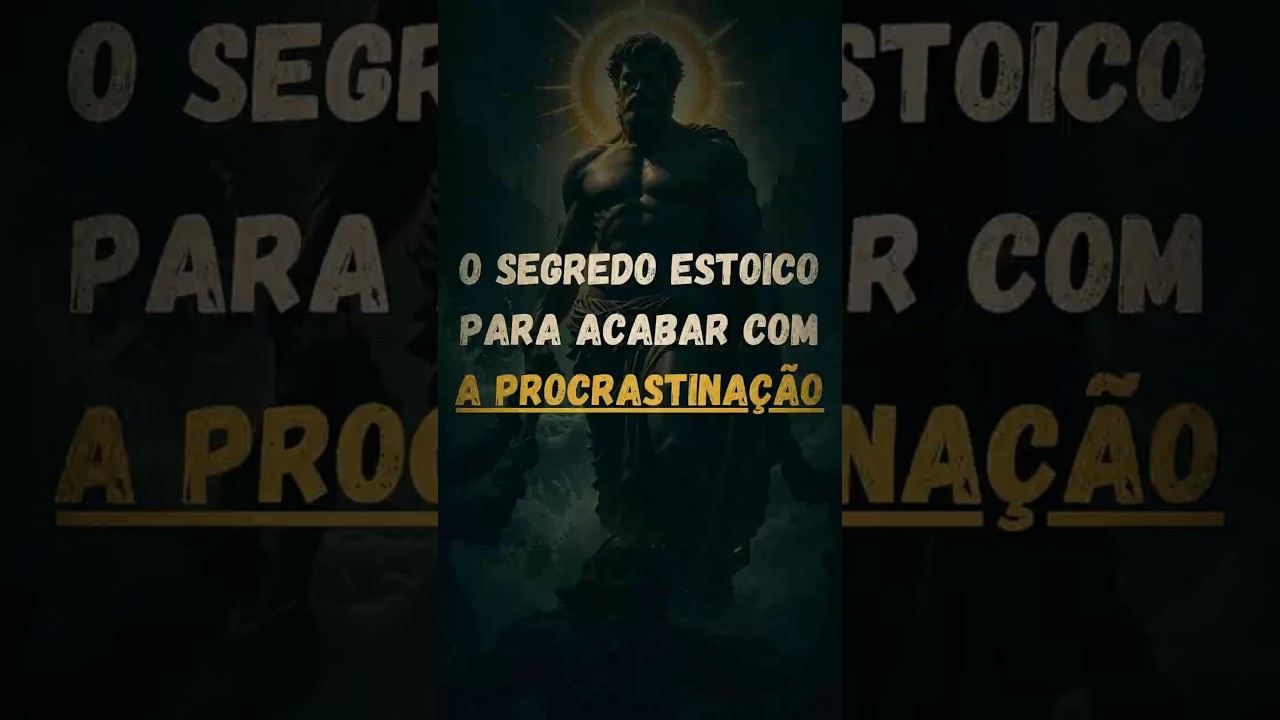 O Segredo Estoico Para Vencer a Procrastina&ccedil;&atilde;o e Agir Mesmo Sem Vontade