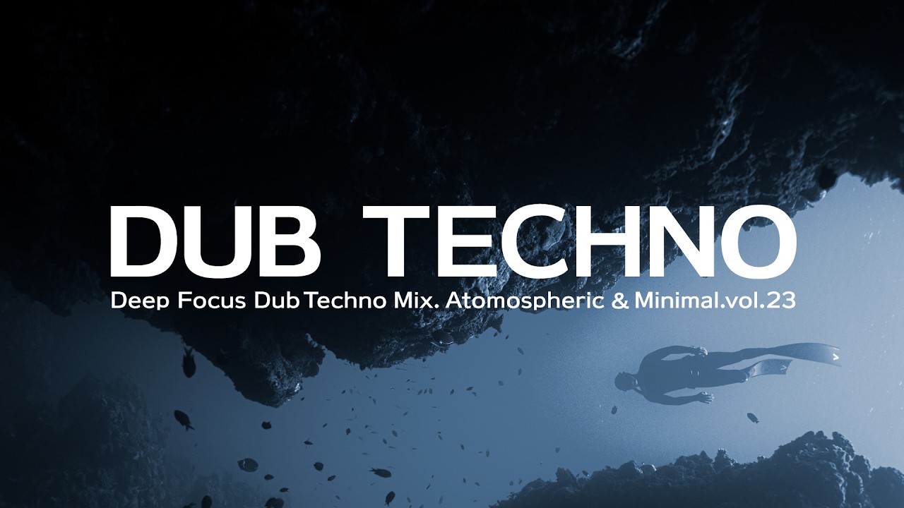Deep Focus Dub Techno Mix. Atmospheric & Minimal.vol.23