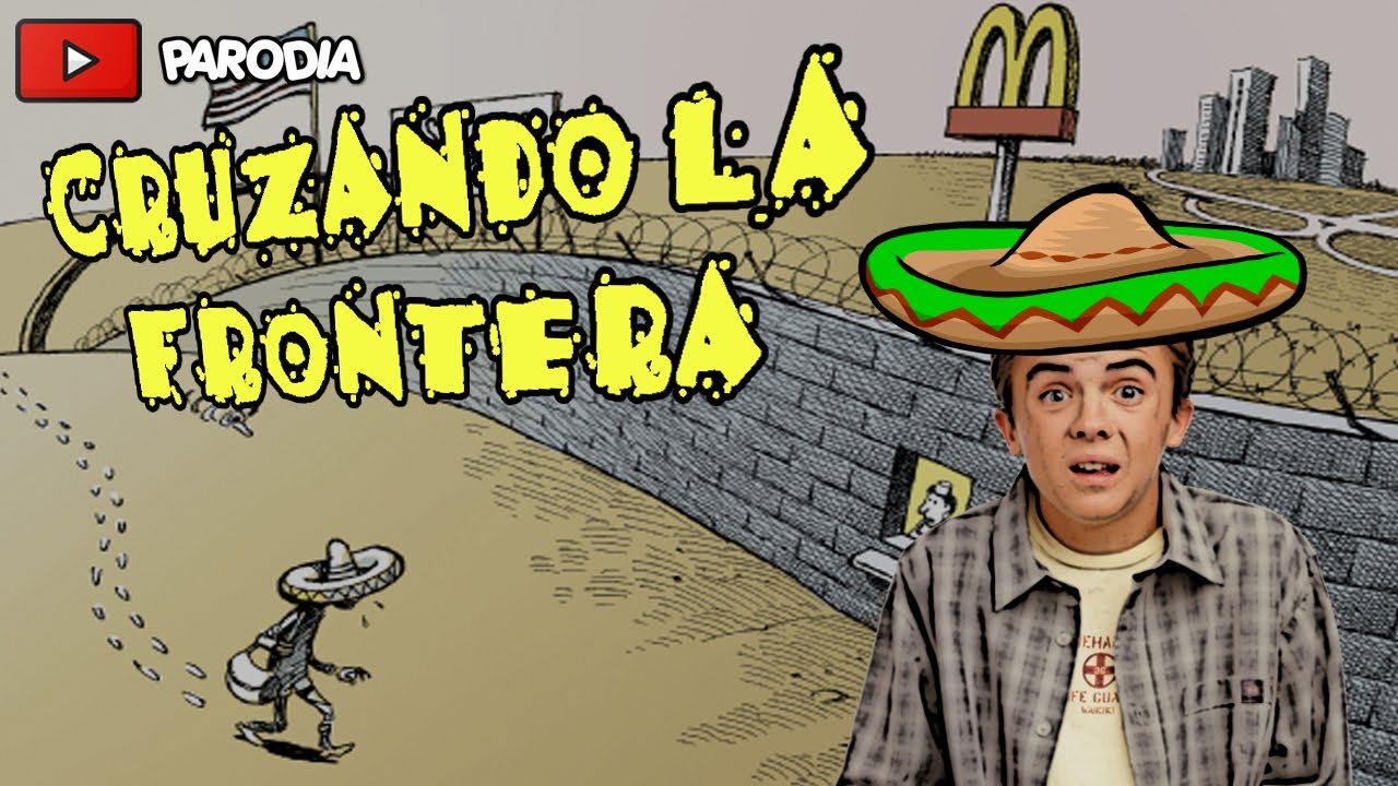 Cruzando la frontera - Malcolm el Norteño - Luisjefe1Vlogs