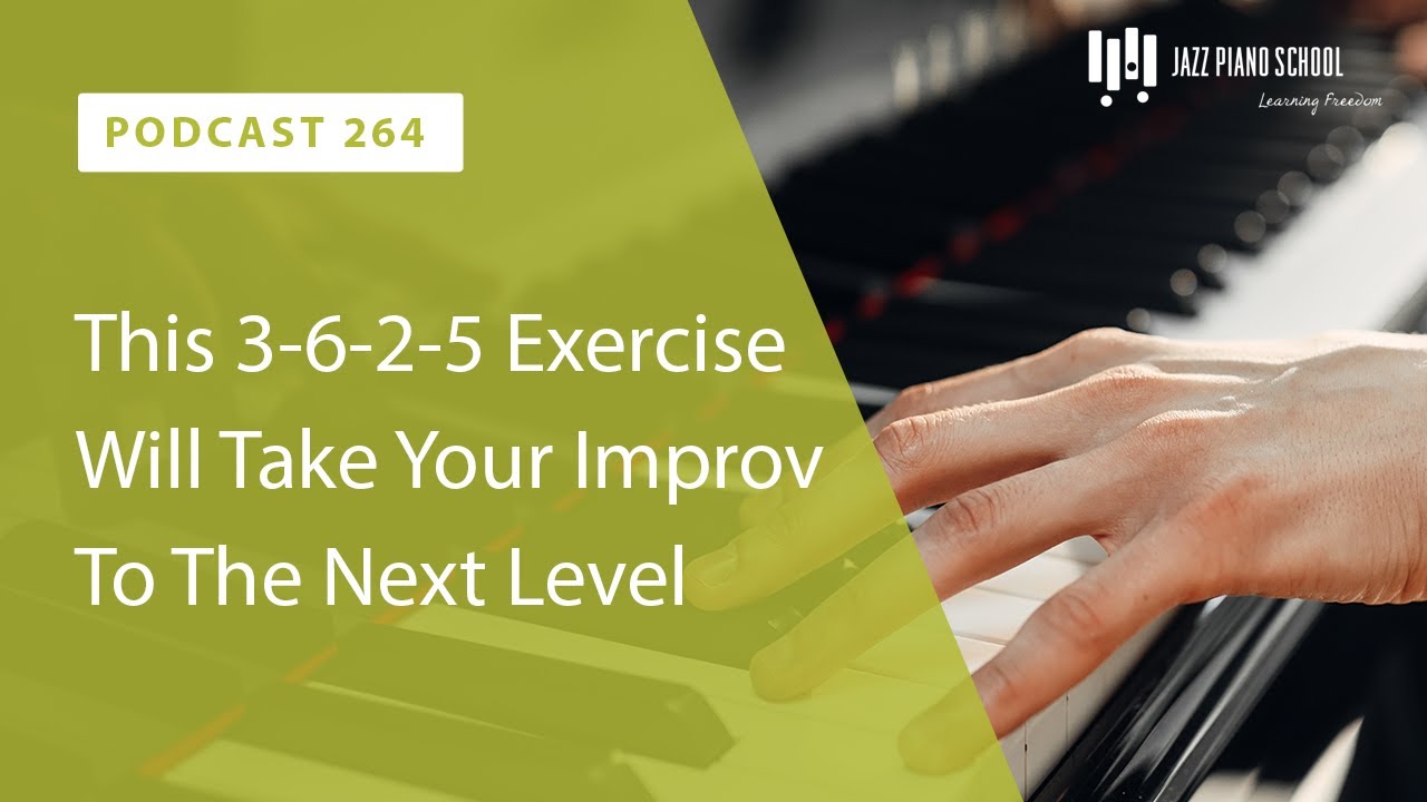 This 3-6-2-5 Exercise Will Take Your Improv To The Next Level - Ep. 264