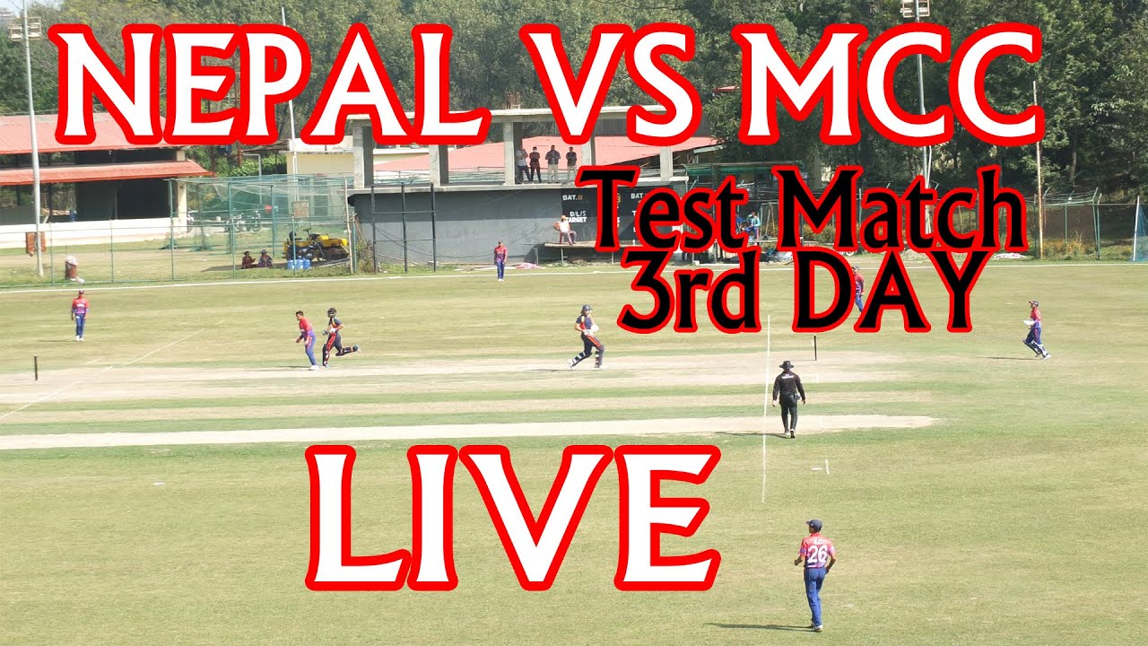 Live: Nepal vs MCC Test series 2019 Cricket match today nep vs mcc vs nepal 3rd match