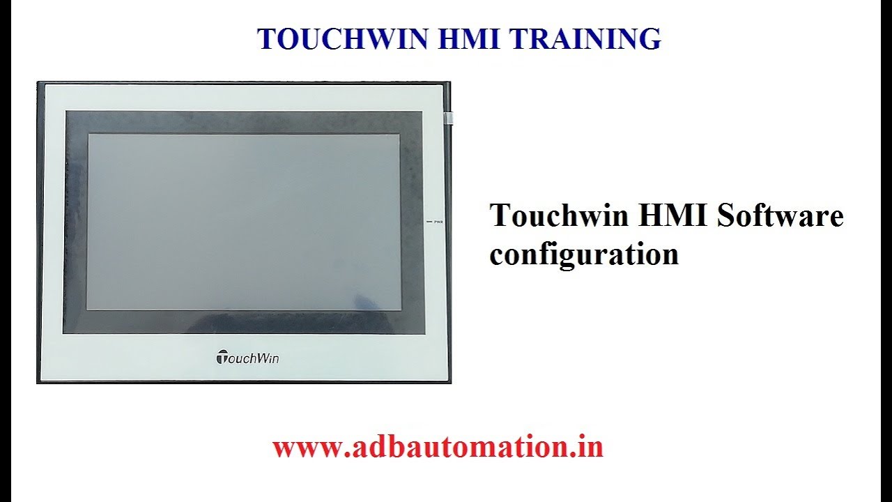 TOUCHWIN HMI TRAINING  PART 2 SOFTWARE CONFIGURATION